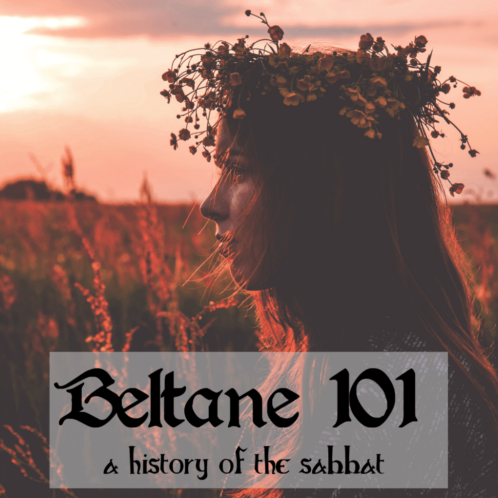 Beltane 101: The History of the Sabbat